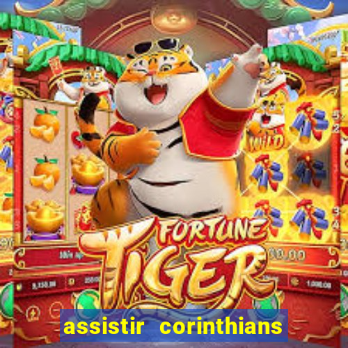 assistir corinthians ao vivo multicanais